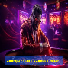 acompanhante vanessa milani